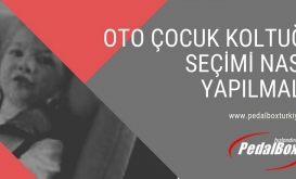 Oto Çocuk Koltuğu Seçimi Nasıl Yapılmalı?