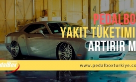 Pedalbox Yakıt Tüketimini Artırır mı?