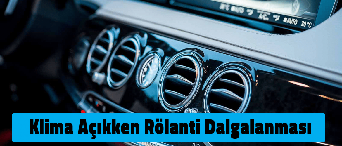 Klima Açıkken Rölanti Dalgalanması